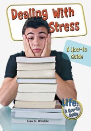 Cover of: Dealing With Stress A Howto Guide by 
