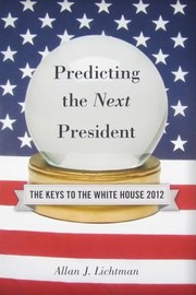 Cover of: Predicting The Next President The Keys To The White House