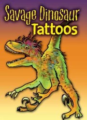 Cover of: Savage Dinosaur Tattoos by 