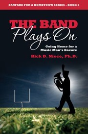 Cover of: The Band Plays On Going Home For A Music Mans Encore