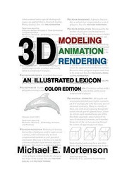 Cover of: 3d Modeling Animation And Rendering An Illustrated Lexicon Color Edition