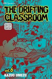 Cover of: The Drifting Classroom, Vol. 6 by Kazuo Umezu