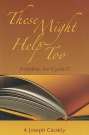 Cover of: These Might Help Too Homilies For Cycle C