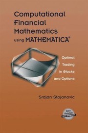 Cover of: Computational Financial Mathematics Using Mathematica Optimal Trading In Stocks And Options