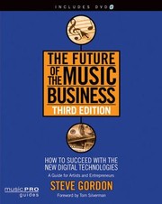 Cover of: The Future Of The Music Business How To Succeed With The New Digital Technologies A Guide For Artists And Entrepreneurs by 