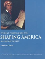 Cover of: Student Course Guide For Shaping America Us History To 1877