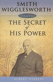Cover of: Smith Wigglesworth The Secret Of His Power