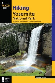 Cover of: Hiking Yosemite National Park A Guide To 59 Of The Parks Greatest Hiking Adventures by 