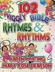 102 Wiggly Bible Rhymes And Rhythms Bible Learning Activities For Young Children by Mary Rose Pearson