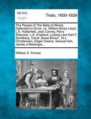 Cover of: The People of the State of Illinois Defendant in Error vs William Bross Lloyd LE Katterfeld Jack Carney Perry Shipman LK England Ludwig Lo