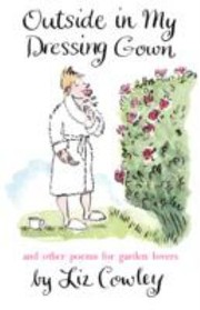 Cover of: Outside In My Dressing Gown And Other Poems For Garden Lovers