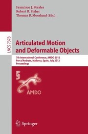 Cover of: Articulated Motion And Deformable Objects 7th International Conference Amdo 2012 Port Dandratx Mallorca Spain July 1113 2012 Proceedings