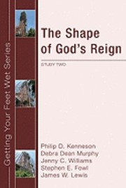 Cover of: The Shape Of Gods Reign Study Two In The Ekklesia Projects Getting Your Feet Wet Series