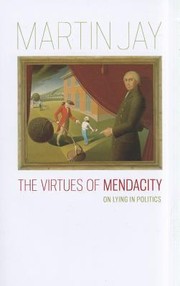 Cover of: The Virtues Of Mendacity On Lying In Politics