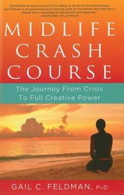 Cover of: Midlife Crash Course The Journey From Crisis To Full Creative Power