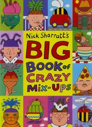 Cover of: Nick Sharratts Big Book Of Crazy Mixups by 