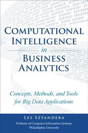 Cover of: Computational Intelligence In Business Analytics Concepts Methods And Tools For Big Data