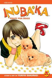 Cover of: Inubaka: Crazy For Dogs Vol. 3 (Inubaka: Crazy for Dogs) by Yukiya Sakuragi