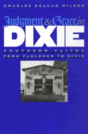 Cover of: Judgment Grace In Dixie Southern Faiths From Faulkner To Elvis