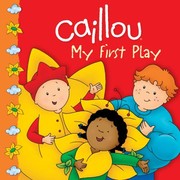 Cover of: Caillou My First Play