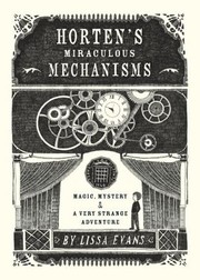 Cover of: Hortens Miraculous Mechanisms Magic Mystery A Very Strange Adventure by 