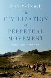 Cover of: The Civilisation Of Perpetual Movement Nomadism In World Politics