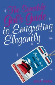 Cover of: The Sensible Girls Guide To Emigrating Elegantly