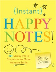 Cover of: Instant Happy Notes 101 Sticky Note Surprises To Make Anyone Smile