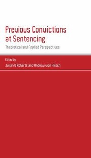 Previous Convictions At Sentencing Theoretical And Applied Perspectives by Julian V. Roberts