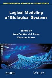 Logical Modeling Of Biological Systems by Katsumi Inoue