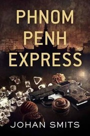 Phnom Penh Express by Johan Smits