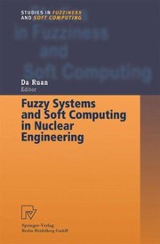 Fuzzy Systems And Soft Computing In Nuclear Engineering by Da Ruan