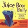 Cover of: The Juice Box Bully Empowering Kids To Stand Up For Others