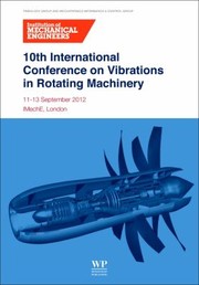 Cover of: 10th International Conference On Vibrations In Rotating Machinery 1113 September 2012 Imeche London