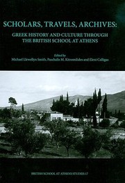 Cover of: Scholars Travels Archives Greek History And Culture Through The British School At Athens Proceedings Of A Conference Held At The National Hellenic Research Foundation Athens 67 October 2006 by 