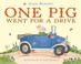 Cover of: One Pig Went For A Drive