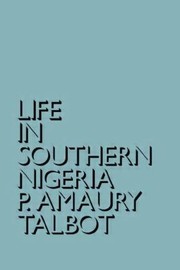 Life in Southern Nigeria
            
                Cass Library of African Studies General Studies by P. Amaury Talbot