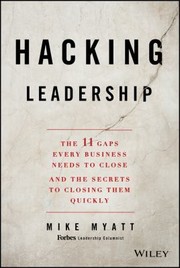 Cover of: Hacking Leadership The 11 Gaps Every Business Needs To Close And The Secrets To Closing Them Quickly