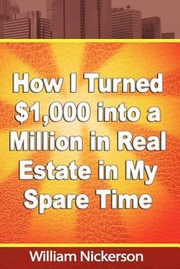 Cover of: How I Turned 1000 Into A Million In Real Estate In My Spare Time