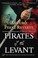 Cover of: Pirates of the Levant
