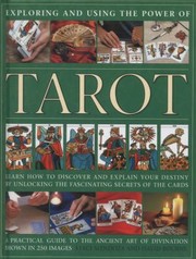 Cover of: Exploring And Using The Power Of Tarot Learn How To Discover And Explain Your Destiny By Unlocking The Fascinating Secrets Of The Cards by 