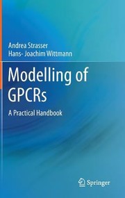 Cover of: Modelling Of Gpcrs A Practical Handbook