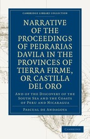 Cover of: Narrative Of The Proceedings Of Pedrarias Davila In The Provinces Of Tierra Firme Or Catilla Del Or And Of The Discovery Of The South Sea And The Coasts Of Peru And Nicaragua