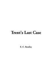 Cover of: Trent's Last Case by E. C. Bentley