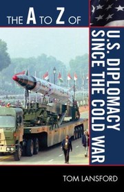 Cover of: The A To Z Of Us Diplomacy Since The Cold War