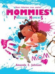 Mommies Priceless Moments by Amanda Johnson