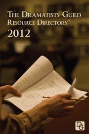 The Dramatists Guild Resource Directory 2012 The Writers Guide To The Theatrical Marketplace by Dramatists Guild of America