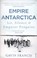 Cover of: Empire Antarctica Ice Silence Emperor Penguins