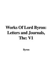 Cover of: Works of Lord Byron: Letters and Journals, The by Lord Byron