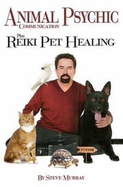 Cover of: Animal Psychic Communication Plus Reiki Pet Healing by 